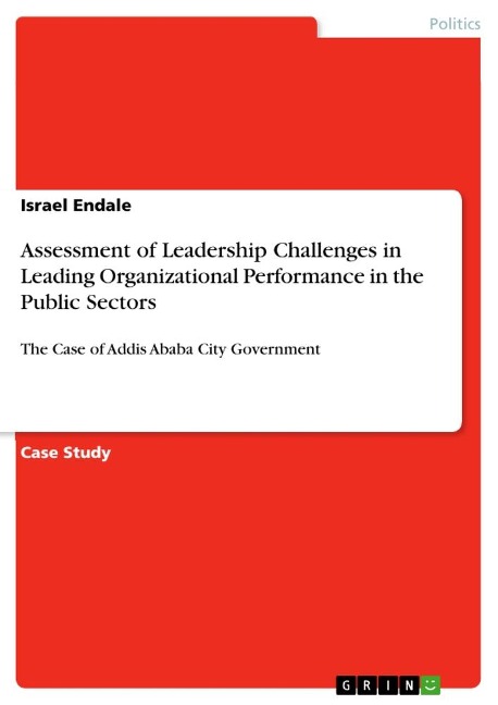 Assessment of Leadership Challenges in Leading Organizational Performance in the Public Sectors: The Case of Addis Ababa City Government