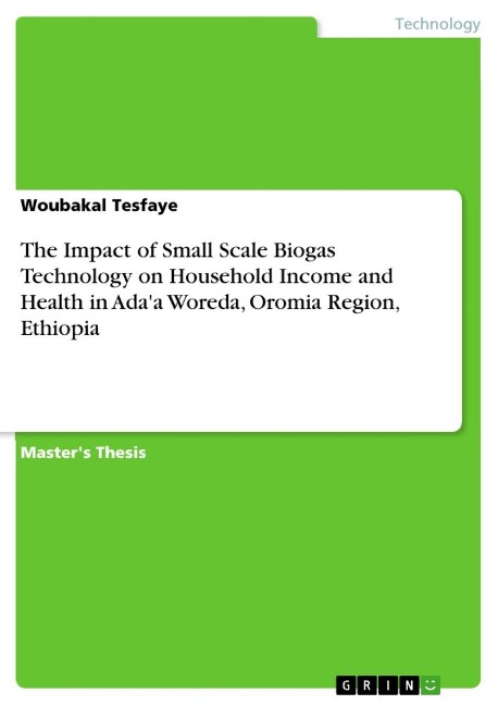 The Impact of Small Scale Biogas Technology on Household Income and Health in Adaa Woreda, Oromia Region, Ethiopia