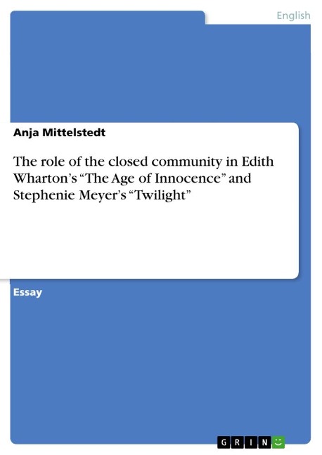 The role of the closed community in Edith Whartons The Age of Innocence and Stephenie Meyers Twilight