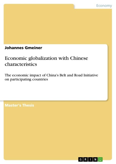 Economic globalization with Chinese characteristics: The economic impact of Chinas Belt and Road Initiative on participating countries
