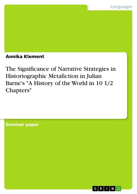 The Significance of Narrative Strategies in Historiographic Metafiction in Julian Barnes A History of the World in 10 1/2 Chapters