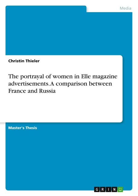 The portrayal of women in Elle magazine advertisements. A comparison between France and Russia