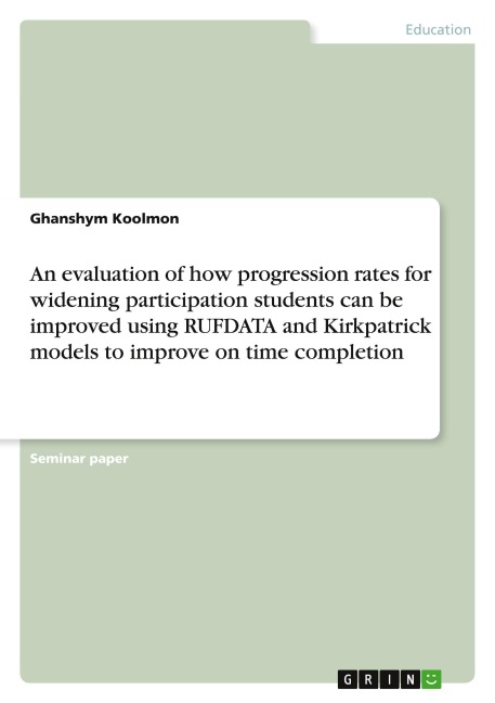 An evaluation of how progression rates for widening participation students can be improved using RUFDATA and Kirkpatrick models to improve on time completion