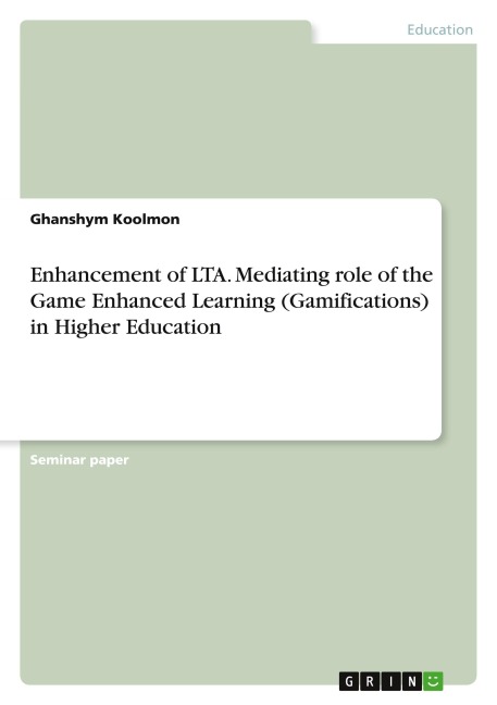 Enhancement of LTA. Mediating role of the Game Enhanced Learning (Gamifications) in Higher Education