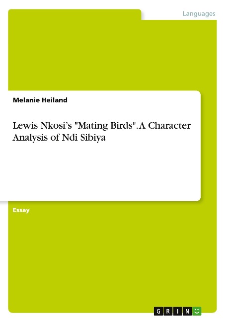 Lewis Nkosis Mating Birds. A Character Analysis of Ndi Sibiya