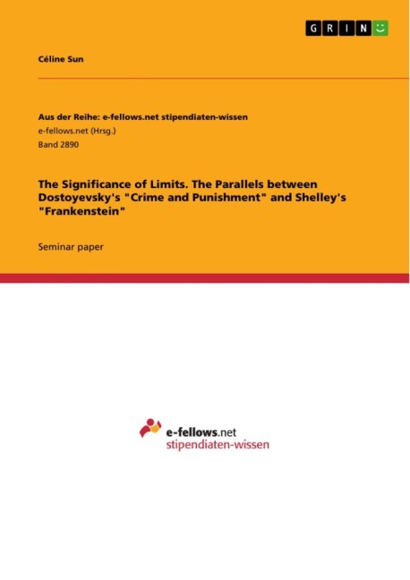 The Significance of Limits. The Parallels between Dostoyevskys Crime and Punishment and Shelleys Frankenstein
