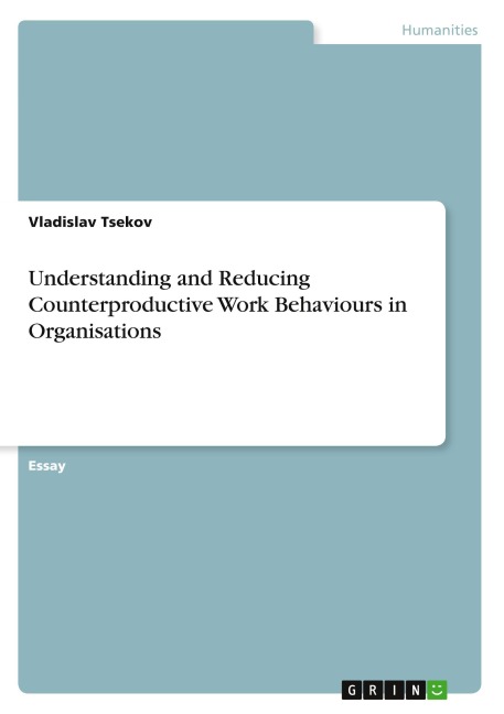 Understanding and Reducing Counterproductive Work Behaviours in Organisations
