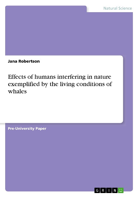 Effects of humans interfering in nature exemplified by the living conditions of whales