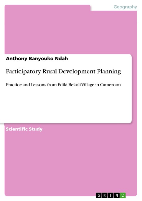 Participatory Rural Development Planning: Practice and Lessons from Ediki Bekoli Village in Cameroon