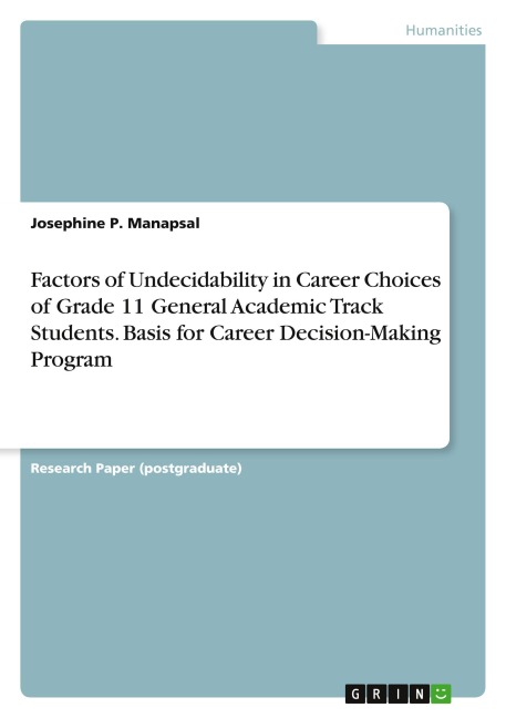 Factors of Undecidability in Career Choices of Grade 11 General Academic Track Students. Basis for Career Decision-Making Program