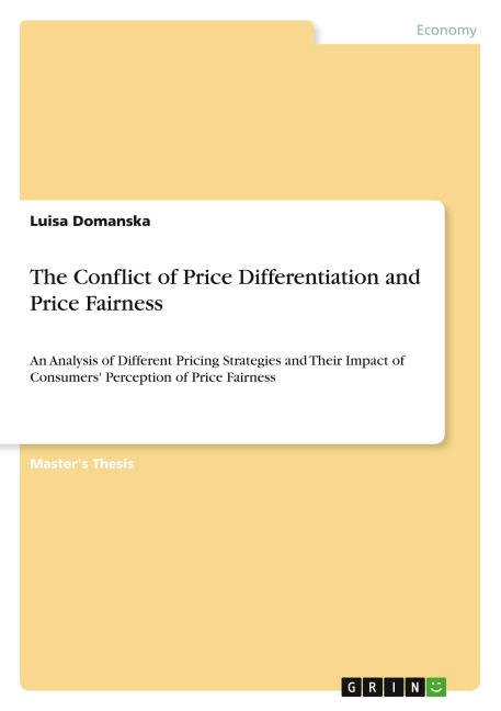The Conflict of Price Differentiation and Price Fairness: An Analysis of Different Pricing Strategies and Their Impact of Consumers Perception of Price Fairness