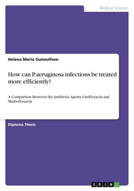 How can P. aeruginosa infections be treated more efficiently?: A Comparison Between the Antibiotic Agents Gatifloxacin and Marbofloxacin