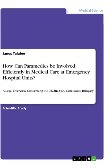 How Can Paramedics be Involved Efficiently in Medical Care at Emergency Hospital Units?: A Legal Overview Concerning the UK, the USA, Canada and Hungary