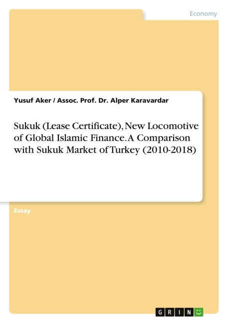 Sukuk (Lease Certificate), New Locomotive of Global Islamic Finance. A Comparison with Sukuk Market of Turkey (2010-2018)