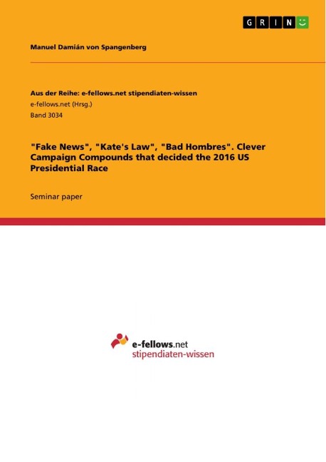 Fake News, Kates Law, Bad Hombres. Clever Campaign Compounds that decided the 2016 US Presidential Race
