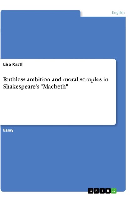 Ruthless ambition and moral scruples in Shakespeares Macbeth
