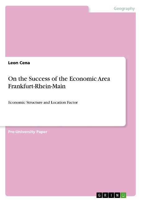 On the Success of the Economic Area Frankfurt-Rhein-Main: Economic Structure and Location Factor