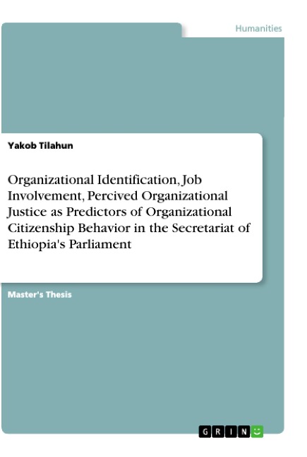 Organizational Identification, Job Involvement, Percived Organizational Justice as Predictors of Organizational Citizenship Behavior in the Secretariat of Ethiopias Parliament