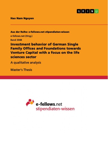 Investment behavior of German Single Family Offices and Foundations towards Venture Capital with a focus on the life sciences sector: A qualitative analysis