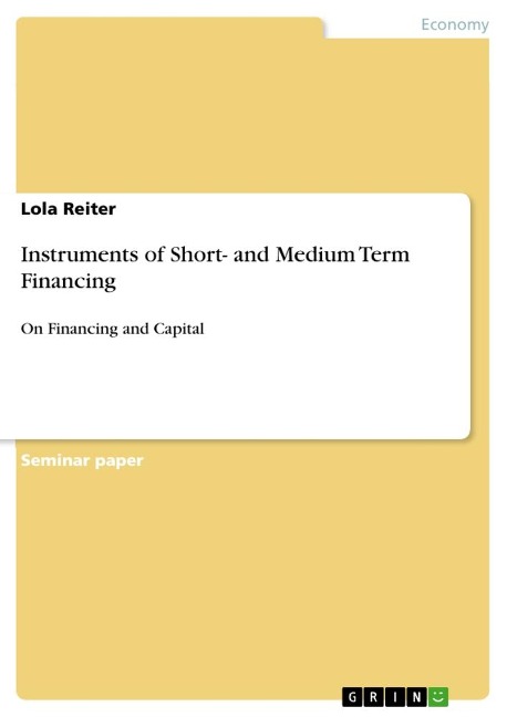 Instruments of Short- and Medium Term Financing: On Financing and Capital