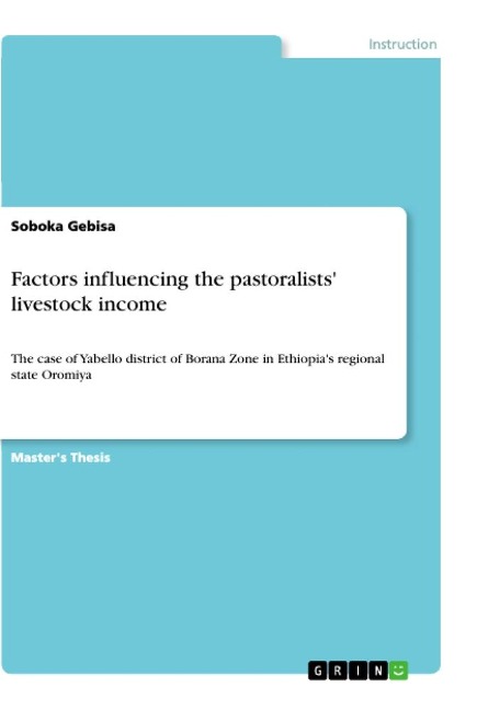 Factors influencing the pastoralists livestock income: The case of Yabello district of Borana Zone in Ethiopias regional state Oromiya