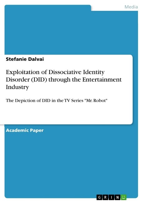 Exploitation of Dissociative Identity Disorder (DID) through the Entertainment Industry: The Depiction of DID in the TV Series Mr. Robot