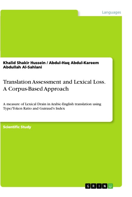 Translation Assessment and Lexical Loss. A Corpus-Based Approach: A measure of Lexical Drain in Arabic-English translation using Type/Token Ratio and Guirauds Index