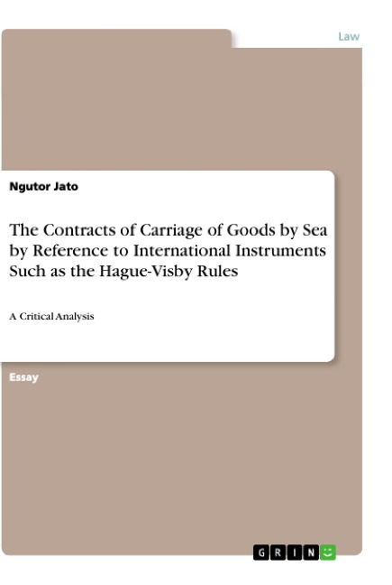 The Contracts of Carriage of Goods by Sea by Reference to International Instruments Such as the Hague-Visby Rules: A Critical Analysis