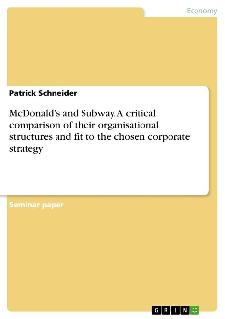 McDonalds and Subway. A critical comparison of their organisational structures and fit to the chosen corporate strategy