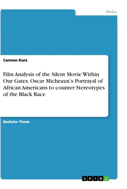 Film Analysis of the Silent Movie Within Our Gates. Oscar Micheauxs Portrayal of African Americans to counter Stereotypes of the Black Race