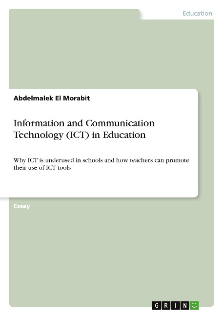 Information and Communication Technology (ICT) in Education: Why ICT is underused in schools and how teachers can promote their use of ICT tools