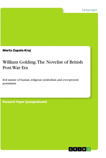 William Golding. The Novelist of British Post-War Era: Evil nature of human, religious symbolism and ever-present pessimism