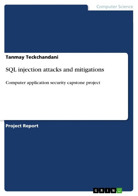 SQL injection attacks and mitigations: Computer application security capstone project