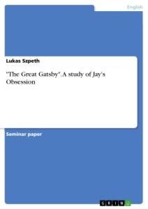 The Great Gatsby. A study of Jays Obsession