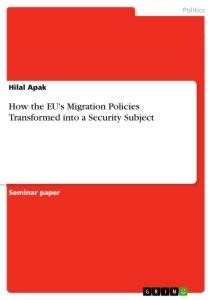 How the EUs Migration Policies Transformed into a Security Subject