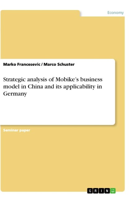 Strategic analysis of Mobikes business model in China and its applicability in Germany