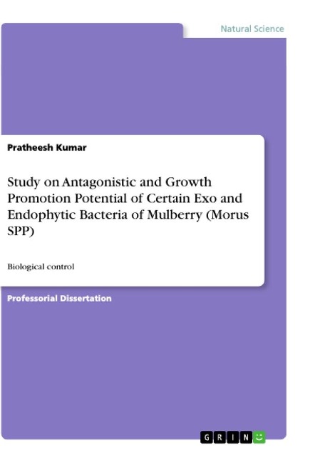 Study on Antagonistic and Growth Promotion Potential of Certain Exo and Endophytic Bacteria of Mulberry (Morus SPP): Biological control