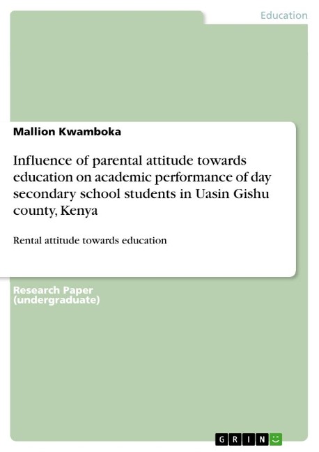Influence of parental attitude towards education on academic performance of day secondary school students in Uasin Gishu county, Kenya: Rental attitude towards education