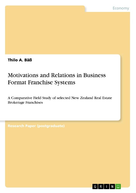Motivations and Relations in Business Format Franchise Systems: A Comparative Field Study of selected New Zealand Real Estate Brokerage Franchises