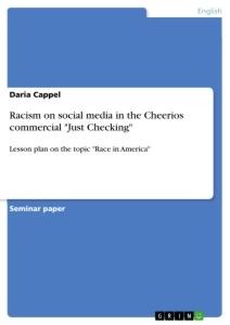 Racism on social media in the Cheerios commercial Just Checking: Lesson plan on the topic Race in America