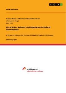 Fiscal Rules, Bailouts, and Reputation in Federal Governments: A Report on Alessandro Dovis and Rishabh Kirpalanis 2018 paper