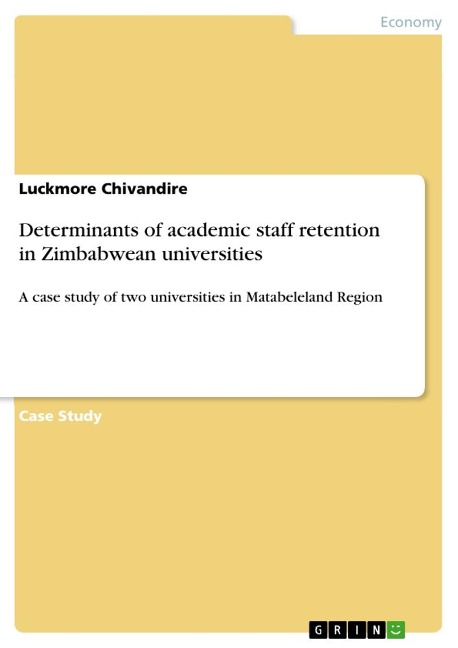 Determinants of academic staff retention in Zimbabwean universities: A case study of two universities in Matabeleland Region