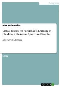 Virtual Reality for Social Skills Learning in Children with Autism Spectrum Disorder: A Review of Literature