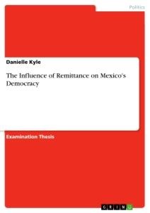 The Influence of Remittance on Mexicos Democracy
