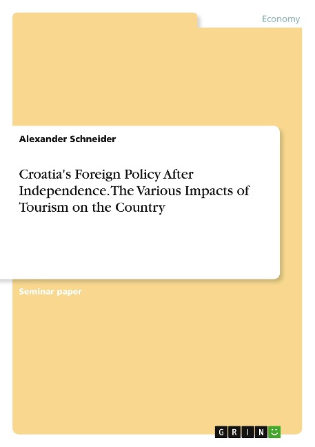 Croatias Foreign Policy After Independence. The Various Impacts of Tourism on the Country