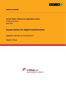 Success factors for digital transformation: Applied to German car manufacturers