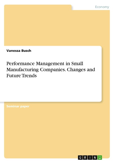 Performance Management in Small Manufacturing Companies. Changes and Future Trends