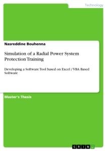 Simulation of a Radial Power System Protection Training: Developing a Software Tool based on Excel / VBA Based Software