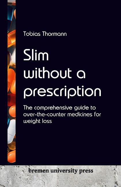 Slim without a prescription: The comprehensive guide to over-the-counter medicines for weight loss