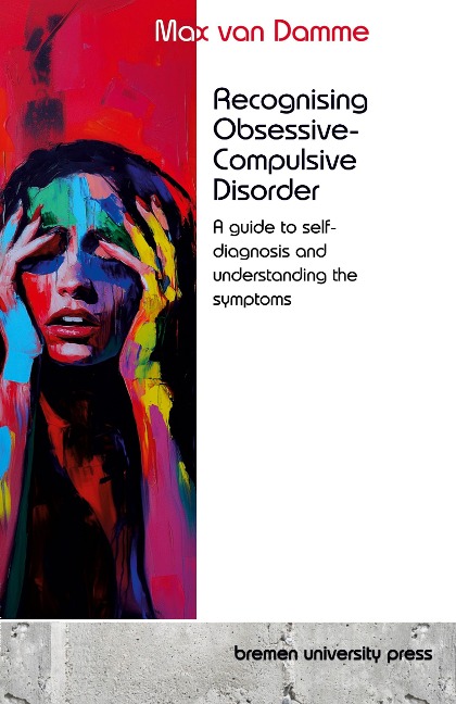 Recognising Obsessive-Compulsive Disorder: A guide to self-diagnosis and understanding the symptoms